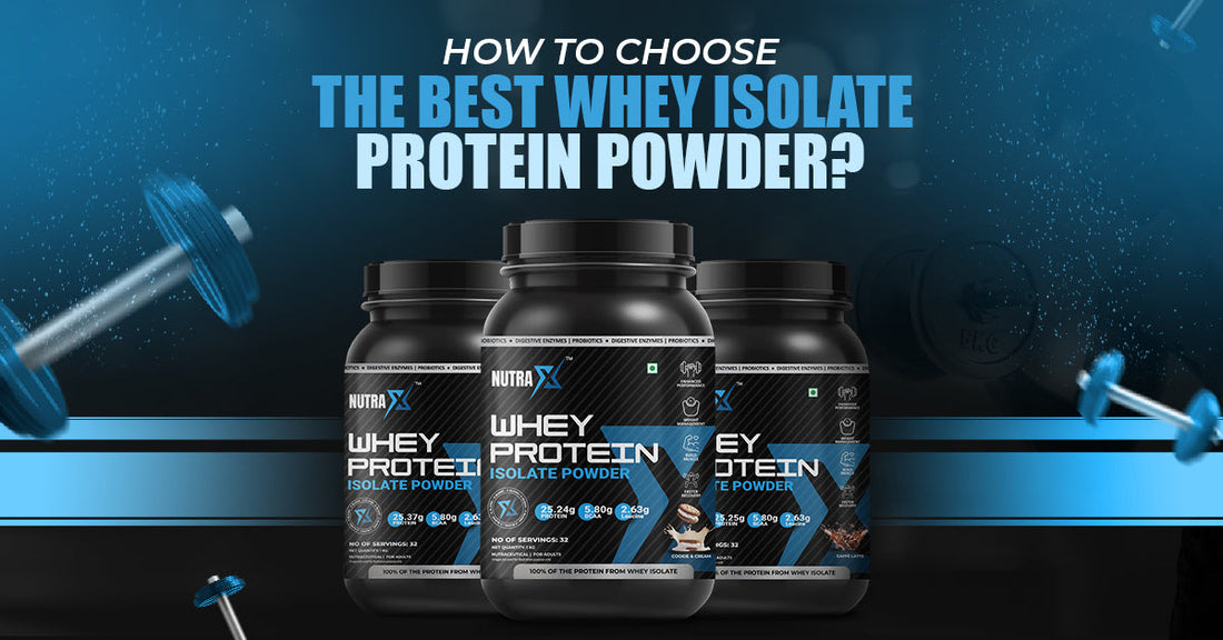 How to Choose the Best Whey Isolate Protein Powder