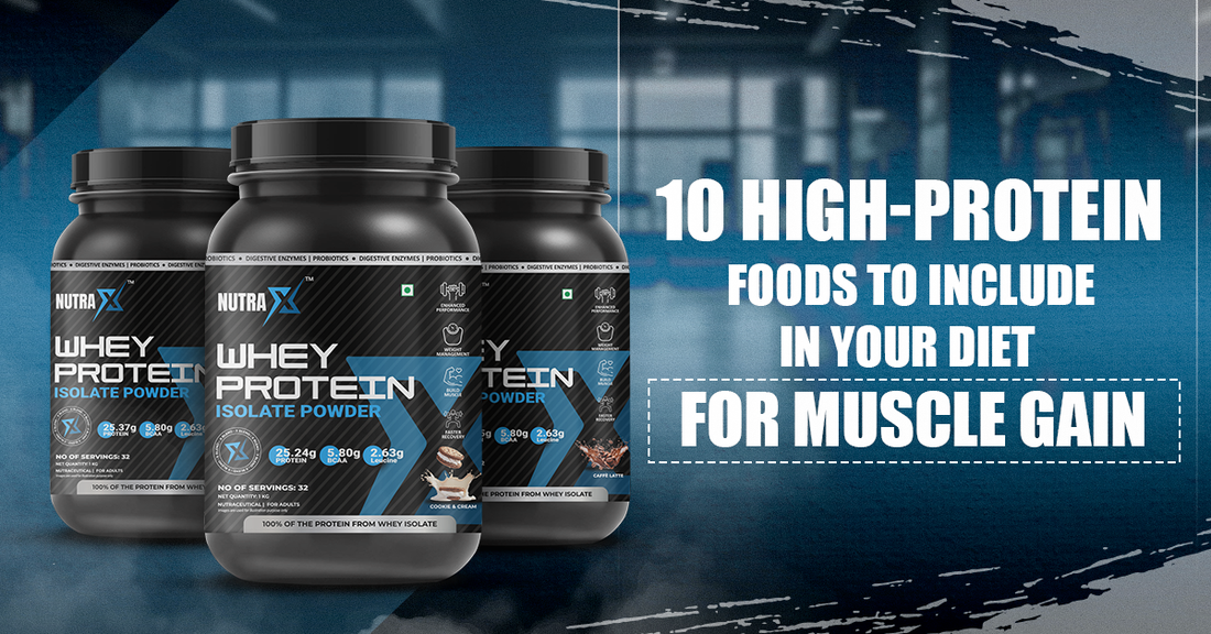 10 High-Protein Foods to Include in Your Diet for Muscle Gain
